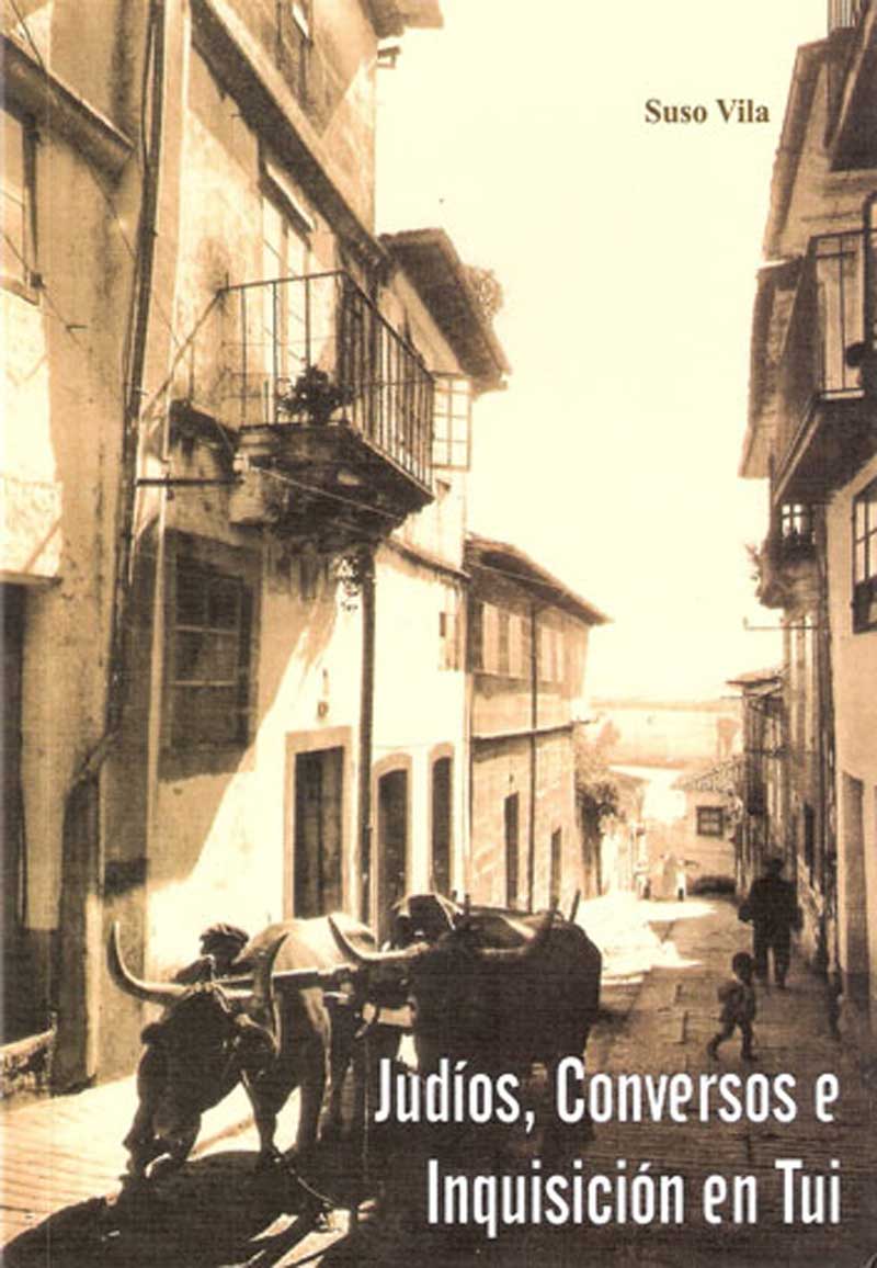 Judíos, Conversos e Inquisición en Tui, de Suso Vila | Lecturas recomendadas Día del Libro 2020 de la Red de Juderías de España